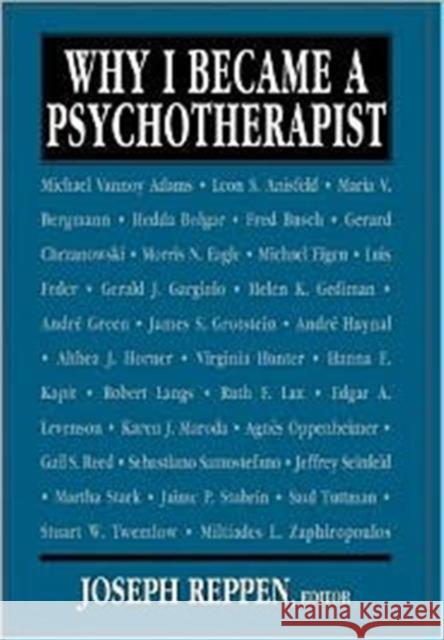 Why I Became a Psychotherapist Joseph, PhD Reppen 9780765701701 Jason Aronson