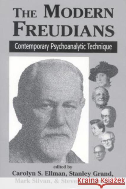 The Modern Freudians: Contempory Psychoanalytic Technique Ellman, Carolyn S. 9780765702296