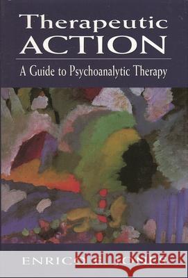 Therapeutic Action: A Guide to Psychoanalytic Therapy Jones, Enrico E. 9780765702432 Jason Aronson