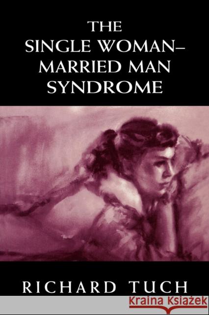 The Single Woman-Married Man Syndrome Richard Tuch 9780765702449 Jason Aronson