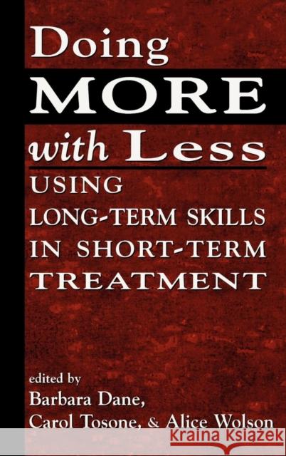 Doing More with Less: Using Long-Term Skills in Short-Term Treatment Dane, Barbara 9780765702968 Jason Aronson