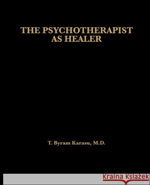 The Psychotherapist as Healer Toksoz Byram Karasu 9780765703026 Jason Aronson