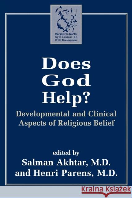 Does God Help?: Developmental and Clinical Aspects of Religious Belief Akhtar, Salman 9780765703194 Jason Aronson