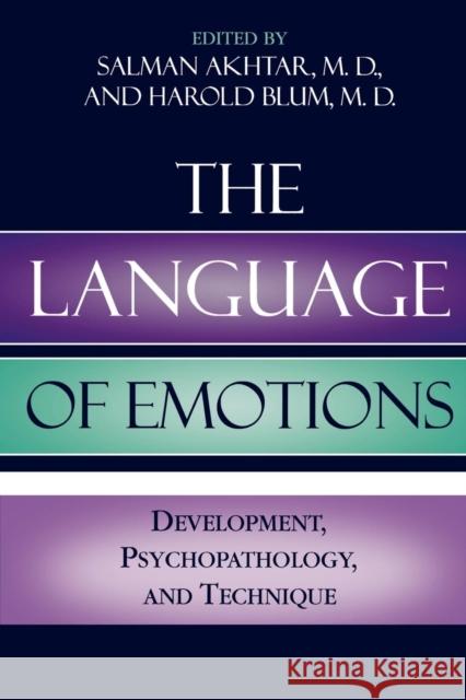 The Language of Emotions: Developmental, Psychopathology, and Technique Akhtar, Salman 9780765703286 Jason Aronson