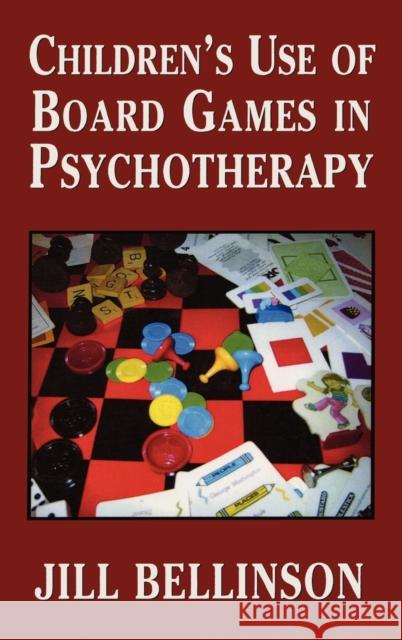 Children's Use of Board Games in Psychotherapy Jill Bellinson Jill Bellison 9780765703569 Jason Aronson