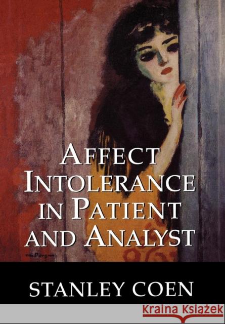 Affect Intolerance in Patient and Analyst Stanley Coen 9780765703644 Jason Aronson