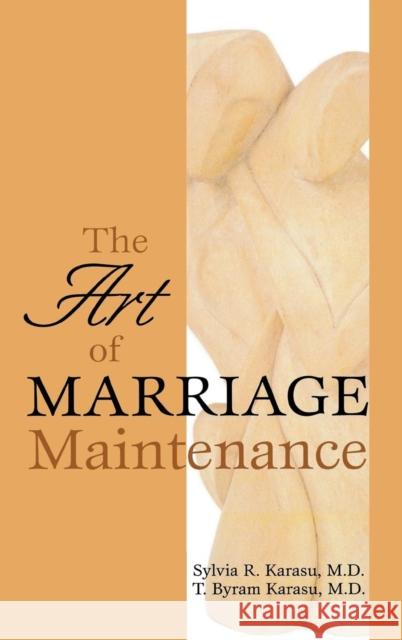 The Art of Marriage Maintenance Sylvia R. Karasu T. Byram Karasu 9780765703767 Jason Aronson