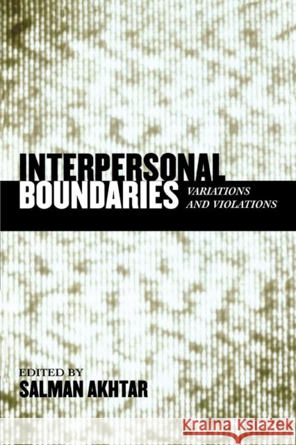 Interpersonal Boundaries: Variations and Violations Akhtar, Salman 9780765704023 Jason Aronson
