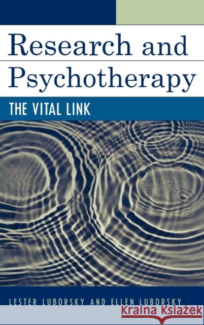 Research and Psychotherapy: The Vital Link Luborsky, Lester 9780765704078 Jason Aronson