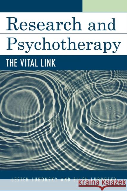 Research and Psychotherapy: The Vital Link Luborsky, Lester 9780765704085 Jason Aronson