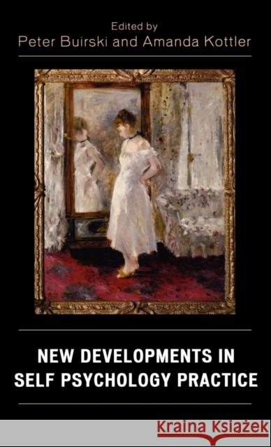 New Developments in Self Psychology Practice Peter Buirski 9780765704351 Jason Aronson