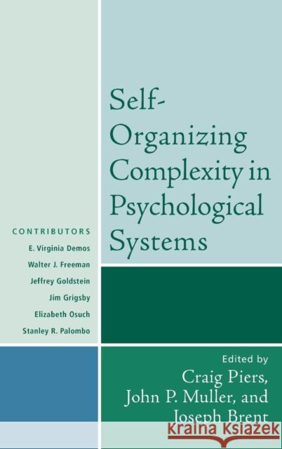 Self-Organizing Complexity in Psychological Systems Craig Piers John P. Muller Joseph Brent 9780765705259 Jason Aronson