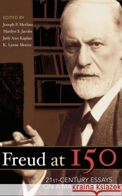 Freud at 150: Twenty First Century Essays on a Man of Genius Merlino, Joseph P. 9780765705488 Jason Aronson