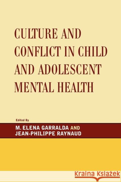 Culture and Conflict in Child and Adolescent Mental Health M. Elena Garralda 9780765705938 Jason Aronson