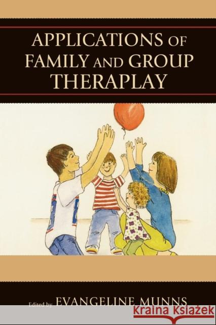 Applications of Family and Group Theraplay Evangeline Munns 9780765705945