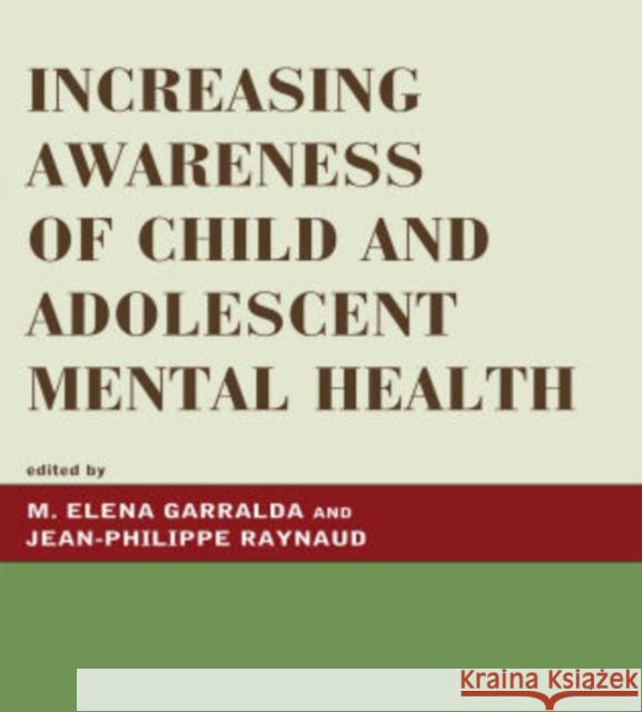 Increasing Awareness of Child and Adolescent Mental Health M. Garralda 9780765706621 Jason Aronson
