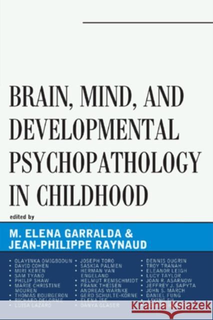 Brain, Mind, and Developmental Psychopathology in Childhood Elena Garralda Jean-Philippe Raynaud 9780765708649