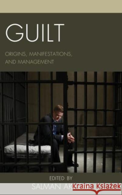 Guilt: Origins, Manifestations, and Management Akhtar, Salman 9780765708991 0