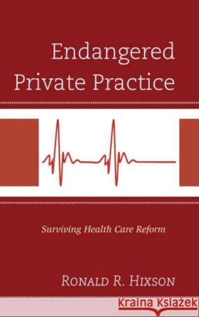 Endangered Private Practice: Surviving Health Care Reform Hixson, Ronald R. 9780765709356 Jason Aronson