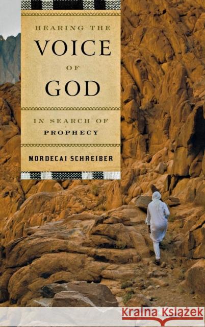 Hearing the Voice of God: In Search of Prophecy Schreiber, Mordecai 9780765709714