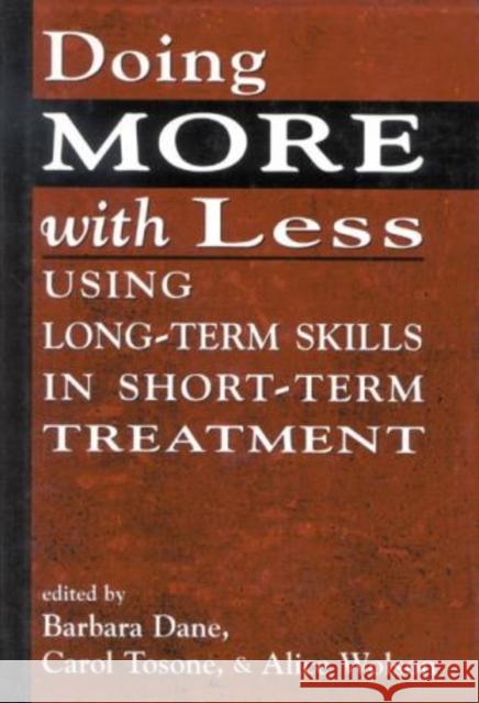 Doing More With Less: Using Long-Term Skills in Short-Term Treatment Dane, Barbara 9780765710086 Jason Aronson