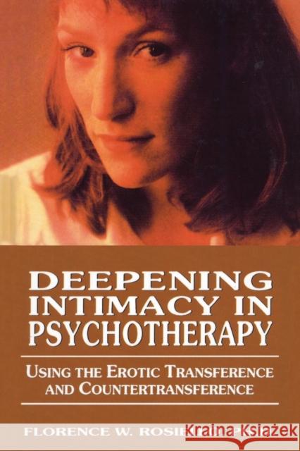 Deepening Intimacy in Psychotherapy: Using the Erotic Transference and Countertransference Rosiello, Florence 9780765710123 Jason Aronson