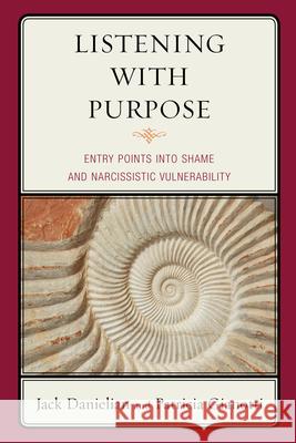 Listening with Purpose: Entry Points into Shame and Narcissistic Vulnerability Danielian, Jack 9780765710215 Jason Aronson