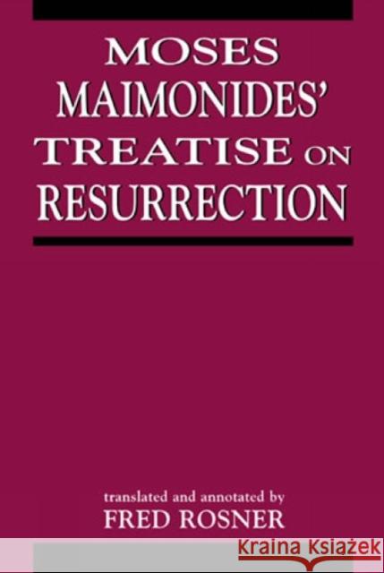 Moses Maimonides' Treatise on Resurrection Rosner, Fred 9780765759542 Jason Aronson