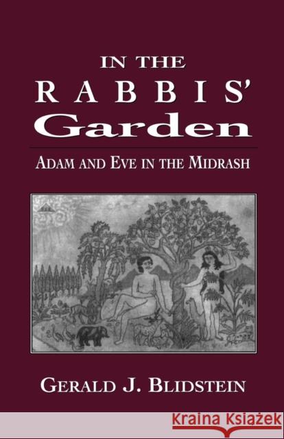 In the Rabbis' Garden: Adam and Eve in the Midrash Blidstein, Gerald J. 9780765759870 Jason Aronson