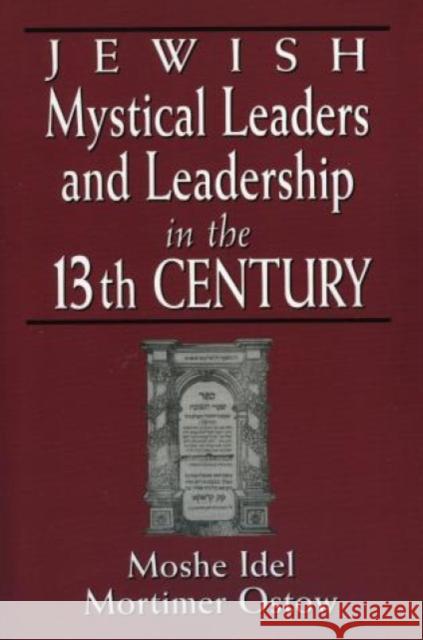Jewish Mystical Leaders and Leadership in the 13th Century Moshe Idel J. N. Hillgarth Paul Fenton 9780765759948