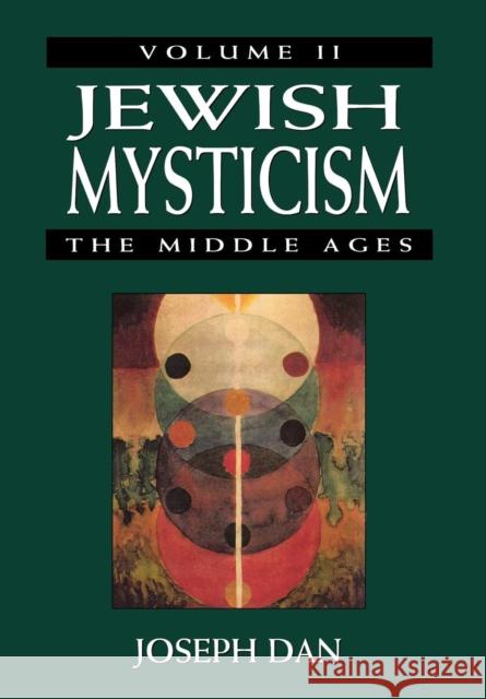 Jewish Mysticism: The Middle ages, Volume 2 Dan, Joseph 9780765760081 Jason Aronson