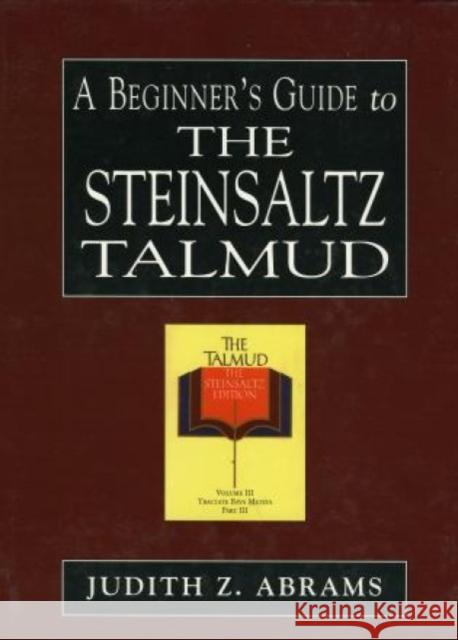 A Beginner's Guide to the Steinsaltz Talmud Judith Z. Abrams 9780765760470 Jason Aronson