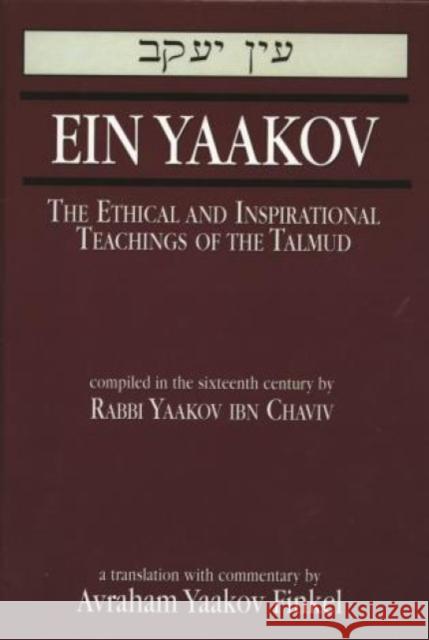 Ein Yaakov: The Ethical and Inspirational Teachings of the Talmud Rabbi Chaviv, Yaakov Ibn 9780765760821 Jason Aronson