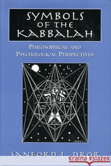 Symbols of the Kabbalah: Philosophical and Psychological Perspectives Drob, Sanford L. 9780765761262 0