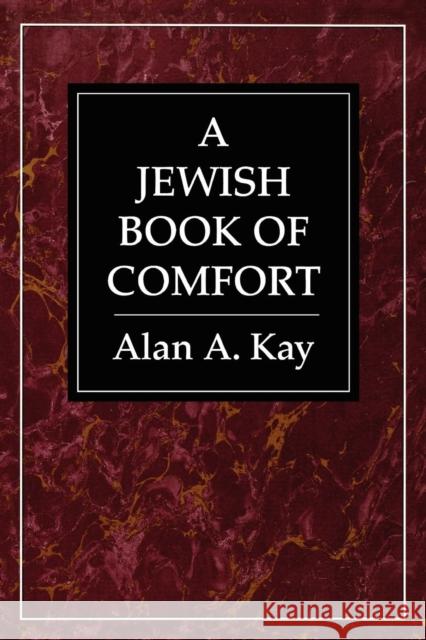 A Jewish Book of Comfort Alan Kay 9780765799623