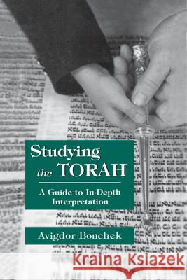 Studying the Torah: A Guide to In-Depth Interpretation Bonchek, Avigdor 9780765799647