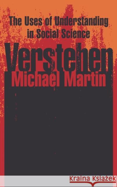 Verstehen: The Uses of Understanding in Social Science Martin, Michael 9780765800039 Transaction Publishers