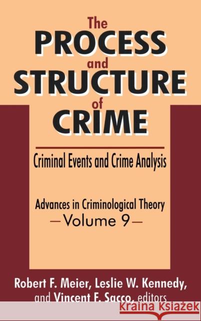 The Process and Structure of Crime: Criminal Events and Crime Analysis Meier, Robert 9780765800046 Transaction Publishers