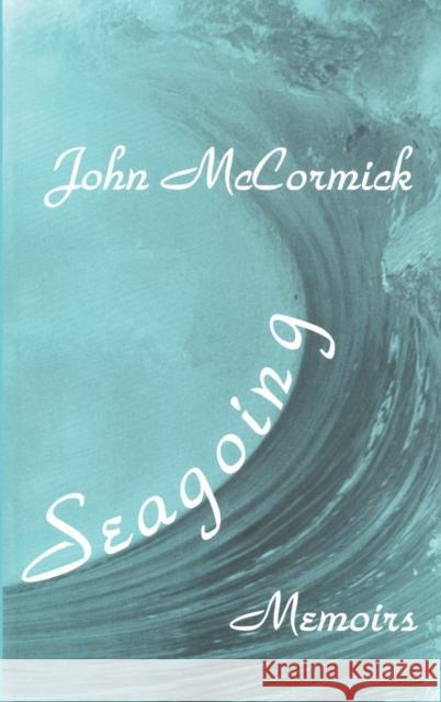 Seagoing: Memoirs McCormick, John 9780765800213 Transaction Publishers