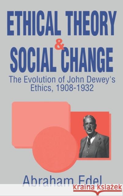 Ethical Theory and Social Change Abraham Edel 9780765800558