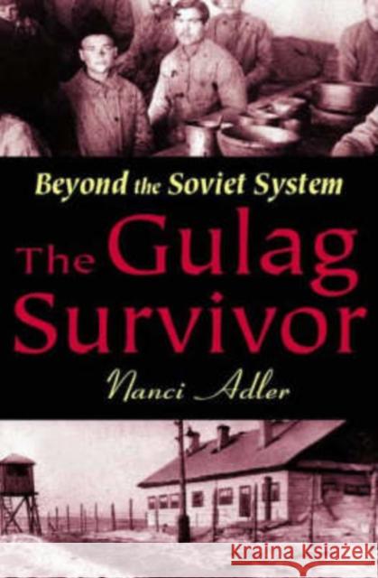 The Gulag Survivor: Beyond the Soviet System Adler, Nanci 9780765800718