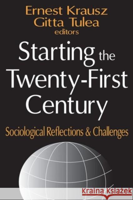 Starting the Twenty-First Century: Sociological Reflections & Challenges Tulea, Gitta 9780765800985