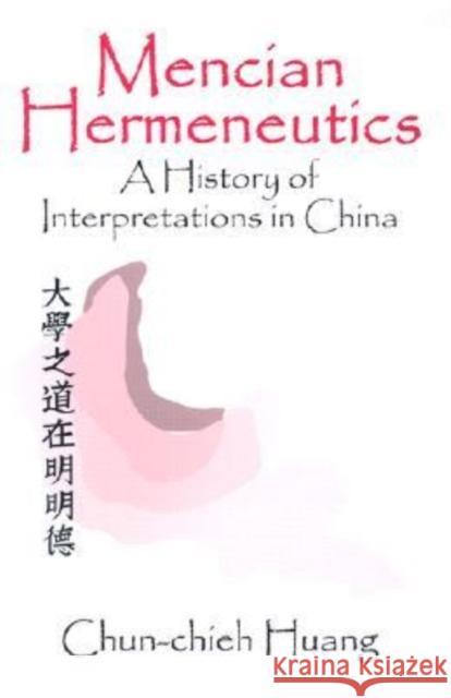 Mencian Hermeneutics Junjie Huang Chun-Chieh Huang 9780765801074