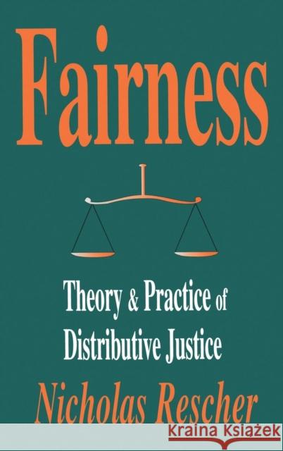 Fairness: Theory & Practice of Distributive Justice Rescher, Nicholas 9780765801104 Transaction Publishers