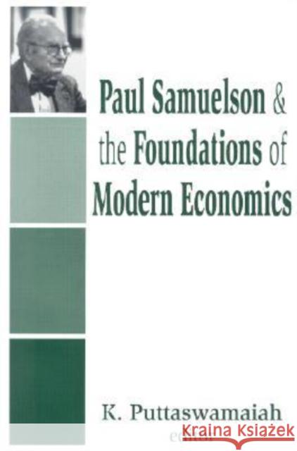 Paul Samuelson and the Foundations of Modern Economics K. Puttaswamaiah 9780765801142