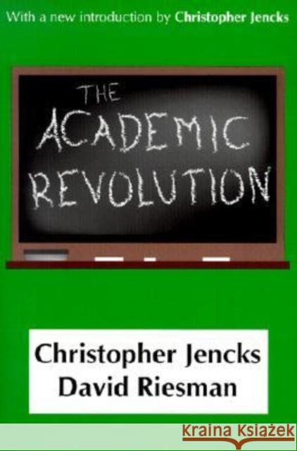 The Academic Revolution Christopher Jencks David Riesman 9780765801159