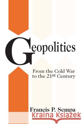 Geopolitics: From the Cold War to the 21st Century Sempa, Francis 9780765801227