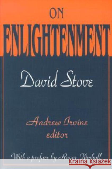 On Enlightenment David Stove Andrew R. Irvine Roger Kimball 9780765801364 Transaction Publishers