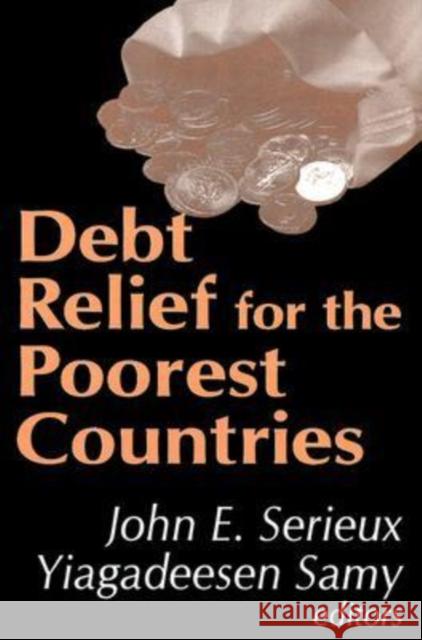 Debt Relief for the Poorest Countries John E. Serieux Yiagadeesen Samy 9780765801616 Transaction Publishers