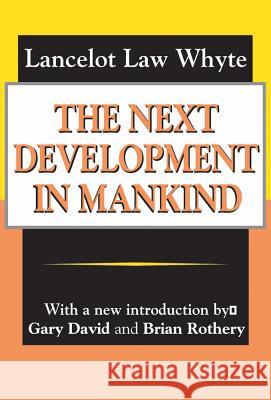 The Next Development of Mankind Whyte, Lancelot 9780765801623 Transaction Publishers